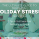 The Ultimate Guide to Reducing Holiday Stress This Year