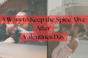 Keep the Spice Alive After Valentine’s Day