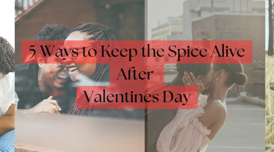 Keep the Spice Alive After Valentine’s Day